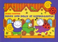 Bartos, Erika : Berry and Dolly at Kindergarten