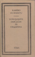 De Maeztu, Ramiro  : Don Quijote, Don Juan és Celestina - Elfogult esszék
