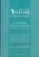 Yalom, Irwin D. - Molyn Leszcz : A csoportpszichoterápia elmélete és gyakorlata