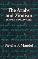 Mandel, Neville : The Arabs and Zionism before World War I