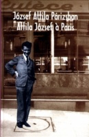 Szabolcsi Miklós (szerk.) : József Attila Párizsban  -  Attila József á Paris