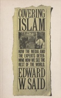 Said, Edward W. : Covering Islam - How the Media and the Experts Determine How We See the Rest of the World