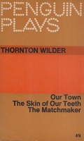 Wilder, Thornton : Our Town; The Skin of Our Teeth;  The Matchmaker