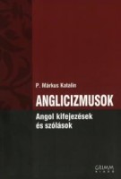P. Márkus Katalin : Anglicizmusok - Angol kifejezések és szólások