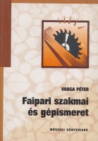 Varga Péter : Faipari szakmai és gépismeret