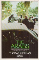 Kiernan, Thomas : Arabs - Their History, Aims and Challeng to the Industrialized World