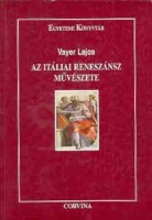 Vayer Lajos : Az itáliai reneszánsz művészete