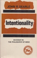 Searle, John R. : John Searle. Intentionality - An Essay in the philosophy of Mind