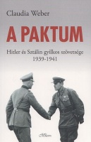 Weber, Claudia : A paktum - Hitler és Sztálin gyilkos szövetsége 1939-1941