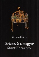 Zavirasz György : Értekezés a magyar Szent Koronáról
