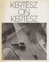 Kertész, André (Photos and Text) : Kertész on Kertész - A Self-Portrait