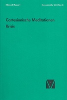 Husserl, Edmund : Cartesiansche Meditationen / Die Krisis der europäischen Wissenschaften und die transzendentale Phänomenologie