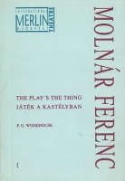 Molnár Ferenc - Wodehouse, P. G. (ford.) : Játék a kastélyban  - The Play's the Thing