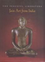 Pal, Pratapaditya : The Peaceful Liberators - Jain Art from India