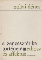 Zoltai Dénes : A zeneesztétika története I. - Ethosz és affektus