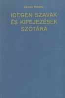 Bakos Ferenc (szerkesztette) : Idegen szavak és kifejezések szótára