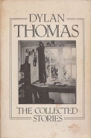Dylan Thomas : Dylan Thomas - The Collected Stories