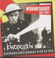 Csach Gábor : Tűzoltókrém - Kinopuskin élcsapat tánczenekar 1987-2007