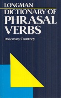 Courtney, Rosemary : Longman Dictionary of Phrasal Verbs