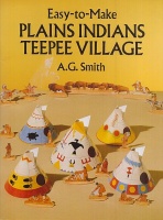 Smith, A.G. : Plains Indians Teepee Village - Easy-to-Make