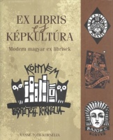 Vasné Tóth Kornélia : Ex libris és képkultúra - Modern magyar ex librisek