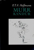 Hoffmann, E. T. A : Murr kandúr életszemlélete, valamint Johannes Kreisler karmester töredékes életrajza