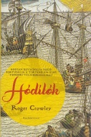 Crowley, Roger : Hódítók - Hogyan kovácsolta össze Portugália a történelem első tengeri világbirodalmát