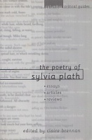 Brennan, Claire  (Ed.) : The Poetry of Sylvia Plath - Essays, Articles, Reviews.