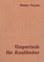 Ginter Károly - Tarnói László : Ungarisch für Ausländer. Magyar nyelvkönyv.