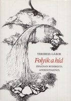 Terebess Gábor (szerk.) : Folyik a híd - Zen/Csan buddhista anekdotakincs