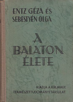 Entz Géza - Sebestyén Olga : A Balaton élete