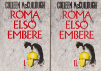 McCullough, Colleen : Róma első embere I-II.
