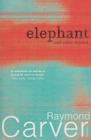 Carver, Raymond : Elephant and Other Stories
