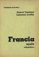 Kaposi Tamásné - Leully, Laurence  : Francia nyelv alapfokon