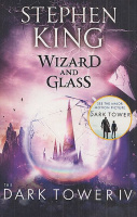 King, Stephen : Wizard and Glass - The Dark Tower IV.