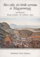 Benda Kálmán - R. Várkonyi Ágnes (szerk.) : Bécs 1683. évi török ostroma és Magyarország 