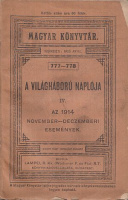 A világháború naplója IV. - Az 1914 november-deczemberi események.