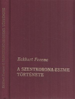 Eckhart Ferenc : A szentkorona-eszme története