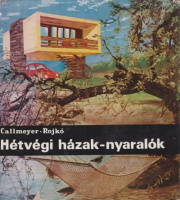 Callmeyer Ferenc - Rojkó Ervin : Hétvégi házak-nyaralók