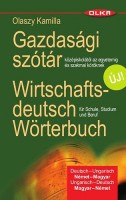 Olaszy Kamilla : Gazdasági német szótár középiskolától az egyetemig és szakmai köröknek. Wirtschaftsdeutsch Wörterbuch für Schule, Studium und Beruf
