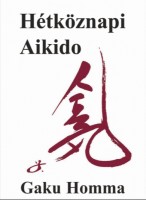 Gaku Homma : Hétköznapi Aikido