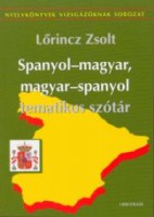 Lőrincz Zsolt : Spanyol-magyar, magyar-spanyol tematikus szótár
