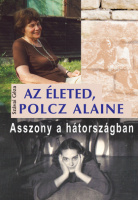 Szávai Géza : Az életed, Polcz Alaine - Asszony a hátországban