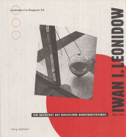 Stiller, Adolph (Hrsg.) : Iwan I. Leonidow - Ein Architekt des russischen Konstruktivismus