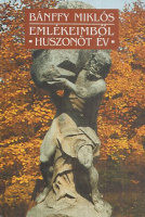 Bánffy Miklós : Emlékeimből (1932) / Huszonöt év (1945)