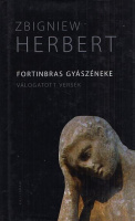 Herbert, Zbigniew : Fortinbras gyászéneke - Válogatott versek