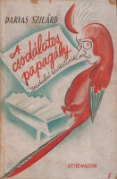 Darvas Szilárd : A csodálatos papagály - Irodalmi karikatúrák