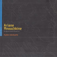Mnouchkine, Ariane - Fabienne Pascaud : A jelen művészete