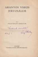 Szalay László, zalai : Aranyos város Jeruzsálem (Dedikált példány)