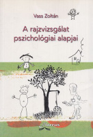 Vass Zoltán : A rajzvizsgálat pszichológiai alapjai
